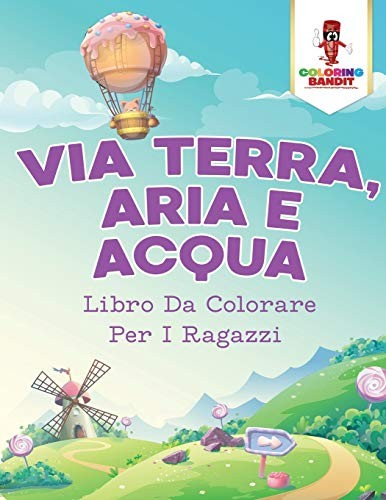 Via terra aria e - via, acqua